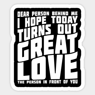 Dear Person Behind Me I Hope Today Positive Typography Sticker